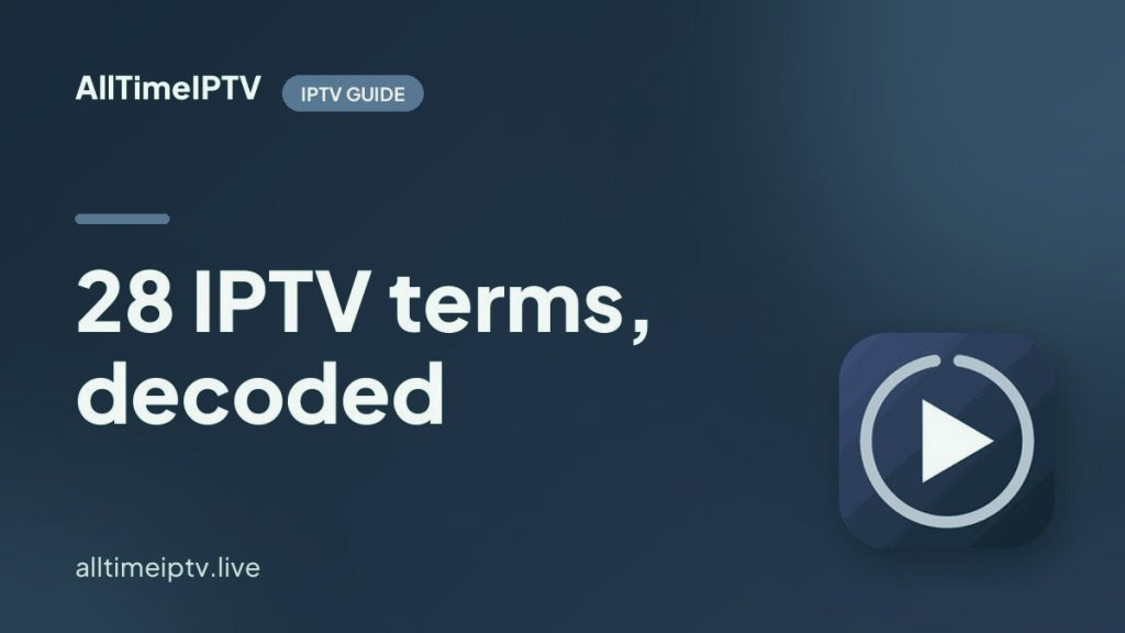 IPTV Glossary: 28 Terms Explained Before You Buy