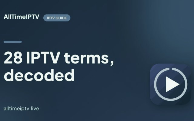 IPTV Glossary: 28 Terms Explained Before You Buy