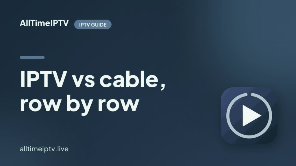 IPTV vs Cable in 2026: Cost, Channels, Contracts and Reliability