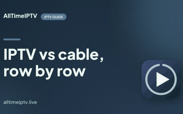 IPTV vs Cable in 2026: Cost, Channels, Contracts and Reliability